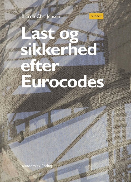 Cover for Bjarne Christian Jensen · Last og sikkerhed efter Eurocodes (Sewn Spine Book) [3rd edition] (2021)