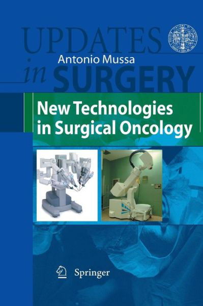 Antonio Mussa · New Technologies in Surgical Oncology - Updates in Surgery (Paperback Book) [Previously Published in Hardcover edition] (2012)
