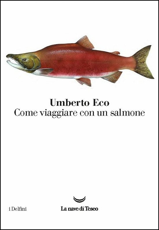 Cover for Umberto Eco · Come viaggiare con un salmone (Buch) (2016)