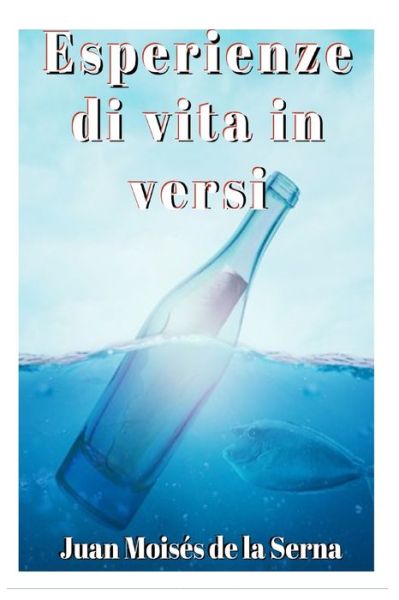 Esperienze di vita in versi - Juan Moises De La Serna - Bøger - Tektime - 9788893987165 - 20. august 2019