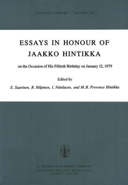 Essays in Honour of Jaakko Hintikka: On the Occasion of His Fiftieth Birthday on January 12, 1979 - Synthese Library - Esa Saarinen (Dept. of Philosophy, University of Helsinki, Finland) - Kirjat - Springer - 9789027709165 - sunnuntai 31. joulukuuta 1978