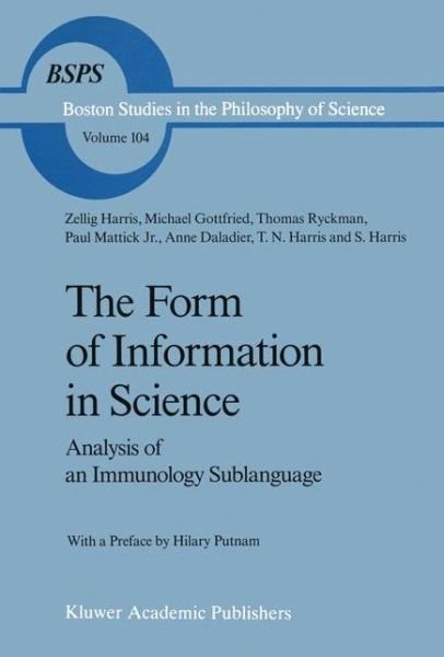 Cover for Z. Harris · The Form of Information in Science: Analysis of an Immunology Sublanguage - Boston Studies in the Philosophy and History of Science (Gebundenes Buch) [1989 edition] (1988)