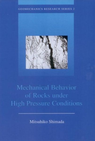 Cover for Shimada, Mitsuhiko (Research Center for Earthquake Prediction, Disaster Prevention Research Institute, Kyoto University, Kyoto, Japan) · Mechanical Behaviour of Rocks Under High Pressure Conditions - Geomechanics Research Series (Hardcover Book) (2000)