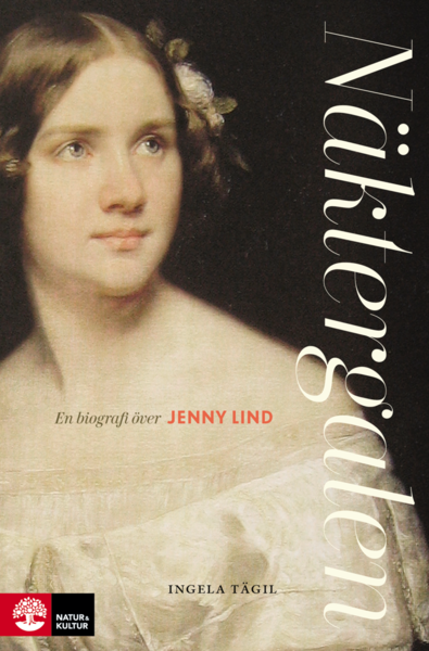 Cover for Ingela Tägil · Näktergalen : en biografi över Jenny Lind (Bound Book) (2020)