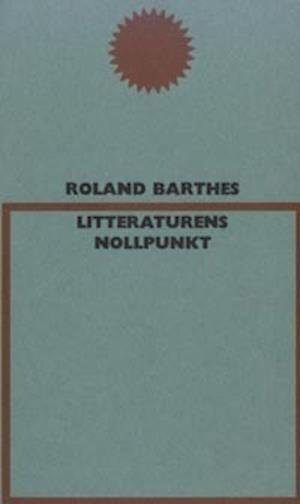 Cover for Roland Barthes · Litteraturens nollpunkt (Paperback Bog) (1966)