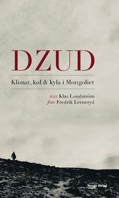 Cover for Klas Lundström · Dzud : klimat, kol och kyla i Mongoliet (Inbunden Bok) (2020)