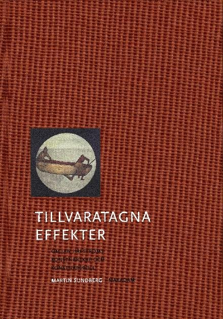 Cover for Martin Sundberg · Tillvaratagna effekter : om Jan Håfströms konstnärskap och konstnärsroll (Bok) (2005)