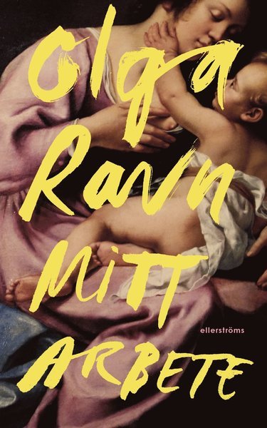 Cover for Olga Ravn · Mitt arbete (Gebundesens Buch) (2021)