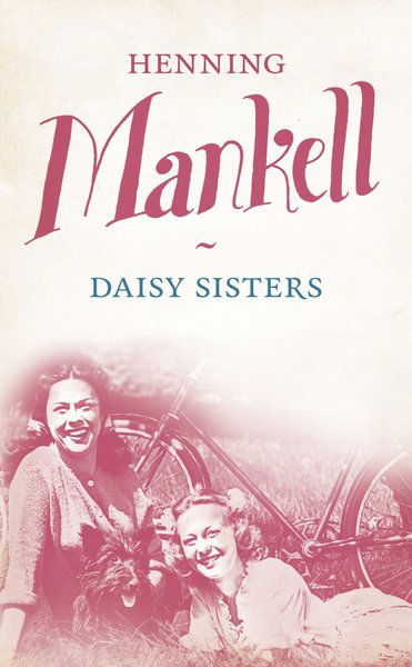 Daisy Sisters - Henning Mankell - Böcker - Leopard Förlag - 9789173437165 - 14 juni 2017