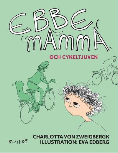 Cover for Eva Edberg · Ebbe-serien: Ebbe, mamma och cykeltjuven (Gebundesens Buch) (2016)