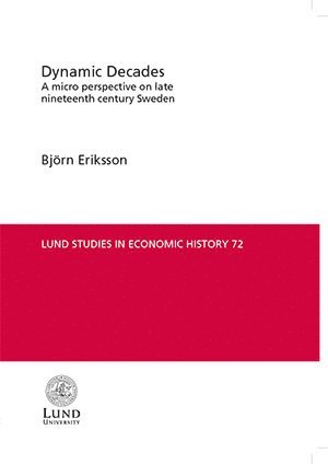 Cover for Björn Eriksson · Lund studies in economic history: Dynamic Decades (Book) (2015)