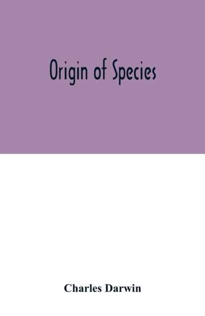 Origin of species - Charles Darwin - Bücher - Alpha Edition - 9789354016165 - 1. Mai 2020