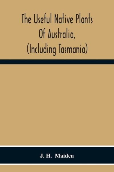 Cover for J H · The Useful Native Plants Of Australia, (Including Tasmania) (Paperback Bog) (2020)