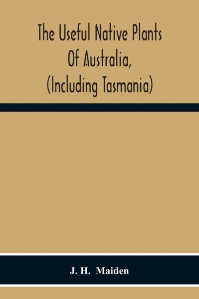 Cover for J H · The Useful Native Plants Of Australia, (Including Tasmania) (Paperback Book) (2020)