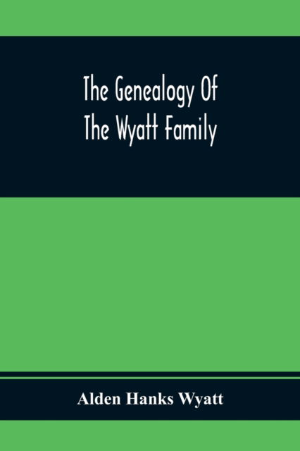 Cover for Alden Hanks Wyatt · The Genealogy Of The Wyatt Family (Paperback Book) (2020)