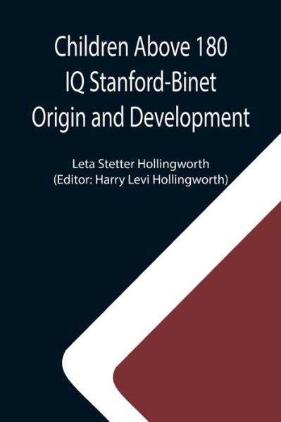 Cover for Leta Stetter Hollingworth · Children Above 180 IQ Stanford-Binet Origin and Development (Paperback Bog) (2021)