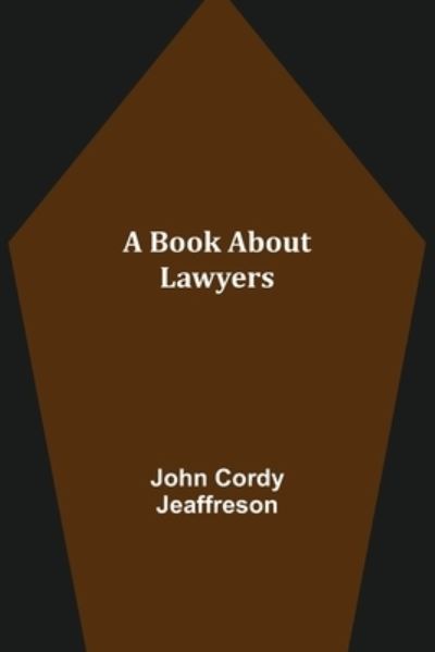 A Book About Lawyers - John Cordy Jeaffreson - Books - Alpha Edition - 9789355390165 - November 22, 2021