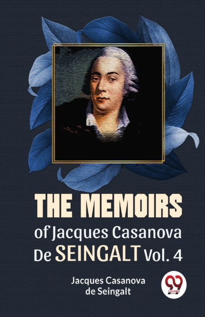 Cover for Jacques Casanova De Seingalt · The Memoirs of Jacques Casanova De Seingalt (Paperback Book) (2023)