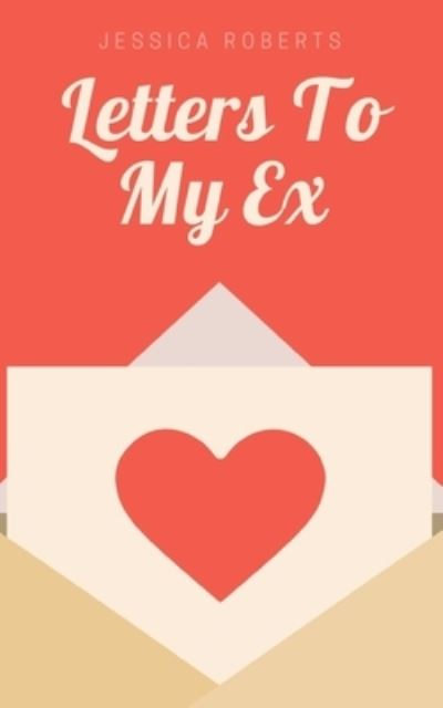 Cover for Jessica Roberts · Letters To My Ex (Paperback Book) (2023)