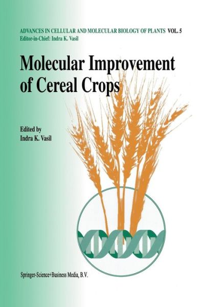 Cover for Indra K Vasil · Molecular improvement of cereal crops - Advances in Cellular and Molecular Biology of Plants (Paperback Bog) [Softcover reprint of the original 1st ed. 1999 edition] (2012)