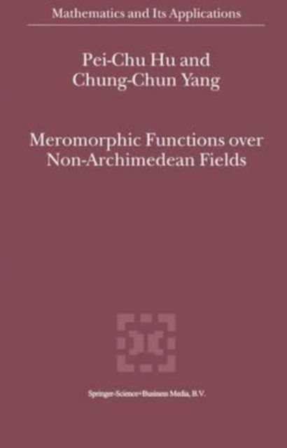 Cover for Pei-Chu Hu · Meromorphic Functions over Non-Archimedean Fields (Paperback Book) (2012)