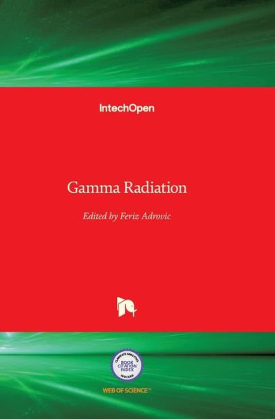 Gamma Radiation - Feriz Adrovic - Books - In Tech - 9789535103165 - March 21, 2012