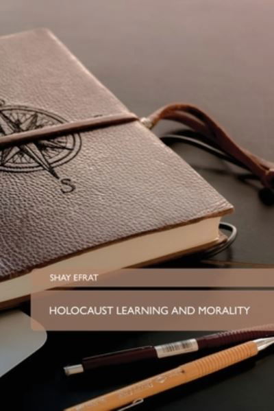 Cover for Shay Efrat · Holocaust Learning and Morality (Paperback Book) (2021)