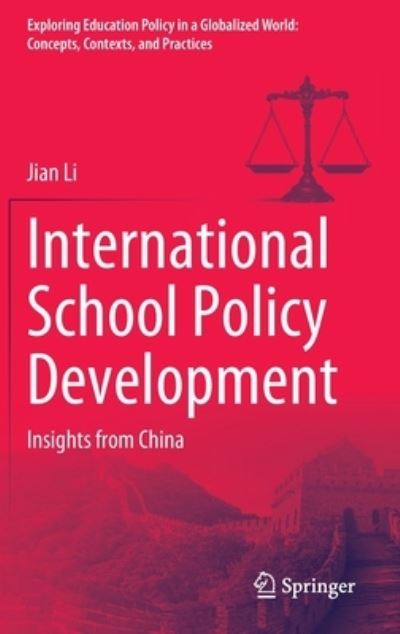 Cover for Jian Li · International School Policy Development: Insights from China - Exploring Education Policy in a Globalized World: Concepts, Contexts, and Practices (Gebundenes Buch) [1st ed. 2023 edition] (2023)