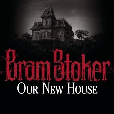 Cover for Bram Stoker · Our New House (CD) (2013)