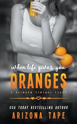 Cover for Arizona Tape · When Life Gives You Oranges (Pocketbok) (2021)