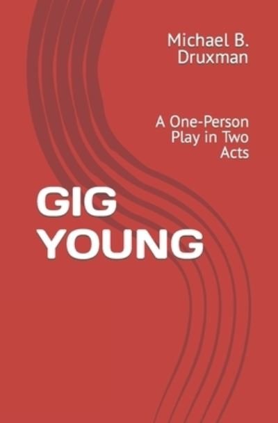 Cover for Druxman Michael B. Druxman · GIG YOUNG: A One-Person Play in Two Acts (Taschenbuch) (2022)