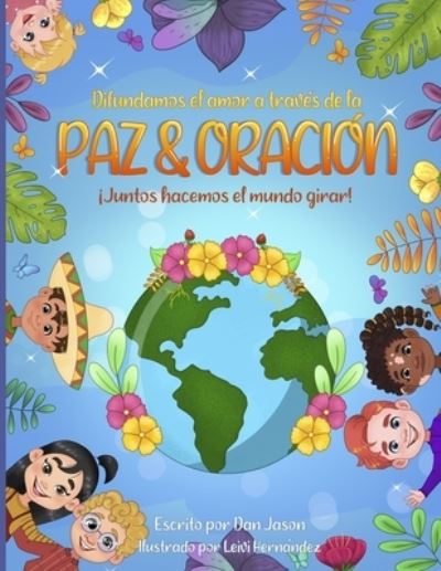 Cover for Dan Jason · Difundamos el amor a traves de la Paz &amp; Oracion: Juntos hacemos el mundo girar (Pocketbok) (2021)