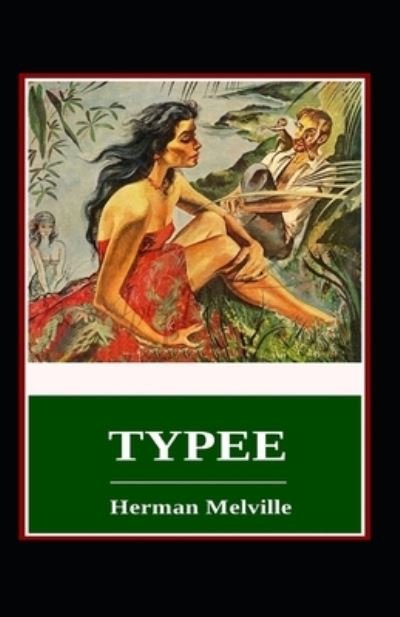 Typee Annotated - Herman Melville - Bøger - Independently Published - 9798463402165 - 24. august 2021