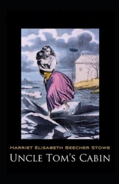 Cover for Harriet Beecher Stowe · Uncle Tom's Cabin-Original Edition (Annotated) (Pocketbok) (2021)