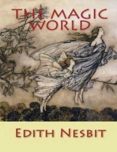 Cover for Edith Nesbit · The Magic World (Annotated) (Paperback Book) (2021)