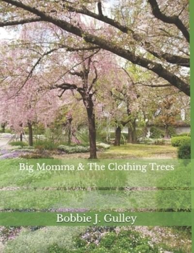 Cover for Bobbie J Gulley · Big Momma &amp; The Clothing Trees (Paperback Bog) (2020)
