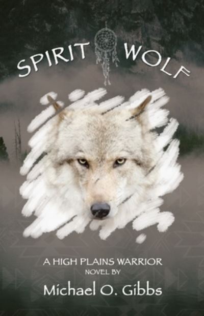 Spirit Wolf - Michael O Gibbs - Książki - Independently Published - 9798578636165 - 9 grudnia 2020