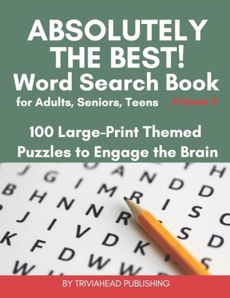 Cover for Triviahead Publishing · ABSOLUTELY THE BEST! Word Search Book for Adults, Seniors, Teens, Volume 3 (Paperback Book) (2020)