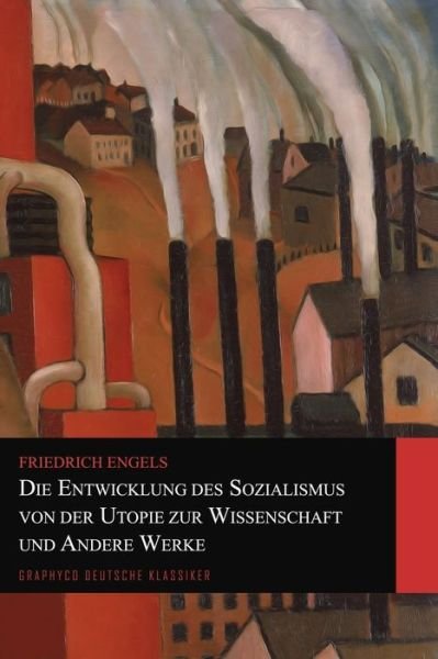 Cover for Friedrich Engels · Die Entwicklung des Sozialismus von der Utopie zur Wissenschaft und Andere Werke (Graphyco Deutsche Klassiker) (Pocketbok) (2020)