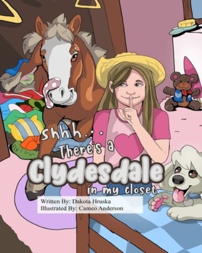 Cover for Dakota Hruska · Shhh...There's a Clydesdale in my Closet (Pocketbok) (2020)