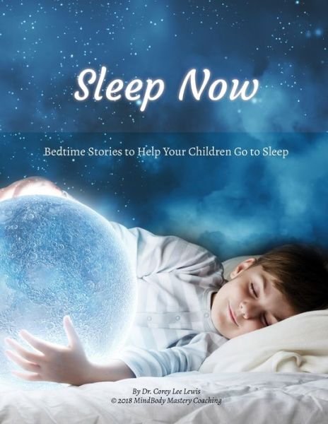 Sleep Now - Corey Lewis - Books - Independently Published - 9798612471165 - February 11, 2020