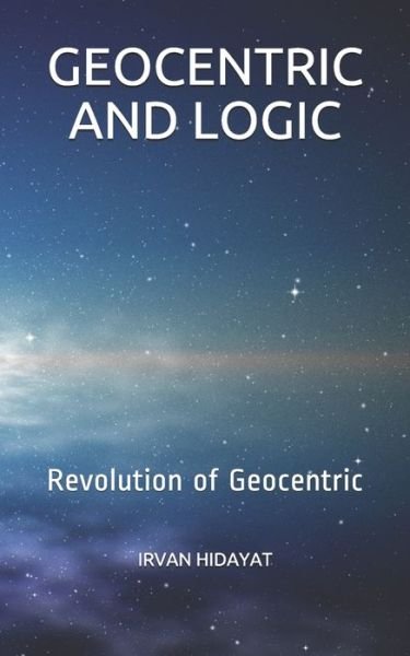 Cover for Irvan Hidayat · Geocentric and Logic (Paperback Book) (2020)