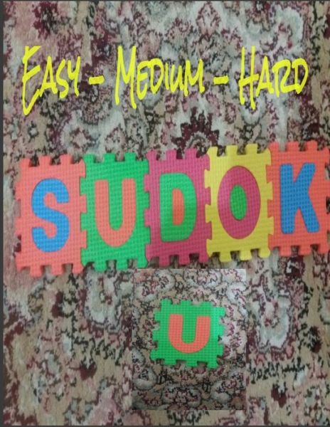 Easy-Medium-Hard - SUDOKU - Sudoku Puzzle - Books - Independently Published - 9798644627165 - May 10, 2020