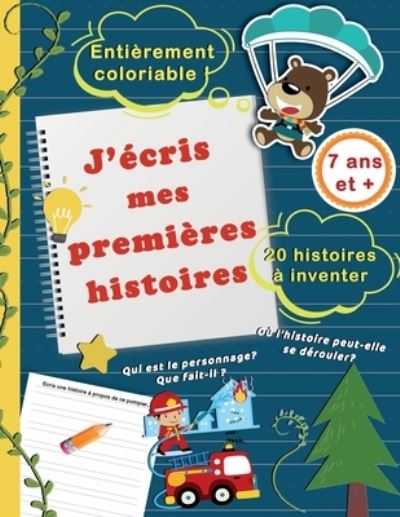 Cover for Librairie Des Premieres Histo Editions · J'ecris mes premieres histoires: 20 histoires a inventer, 7 ans et +, entierement coloriable !: Cahier d'ecriture a completer pour apprendre a ecrire, ameliorer l'expression ecrite et developper l'imagination (Paperback Book) (2020)