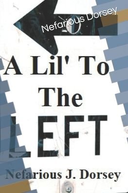 Cover for Nefarious J Dorsey · A Lil' To The Left (Pocketbok) (2020)