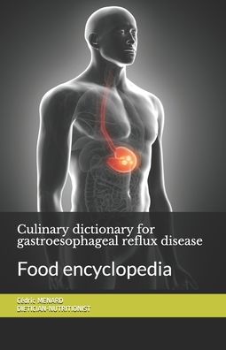 Cover for Cedric Menard · Culinary dictionary for gastroesophageal reflux disease: Food encyclopedia (Paperback Book) (2020)