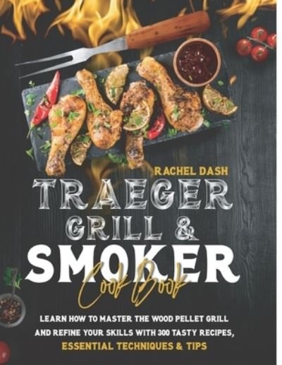 Cover for Rachel Dash · Traeger Grill &amp; Smoker Cookbook (Paperback Book) (2021)