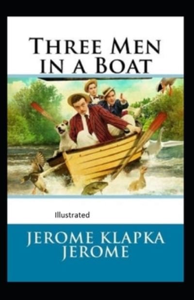 Cover for Jerome K Jerome · Three Men in a Boat Illustrated (Taschenbuch) (2021)