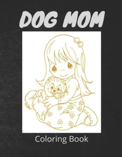 Cover for Af Book Publisher · Dog Mom Coloring Book: dog mom quotes coloring book (Pocketbok) (2021)