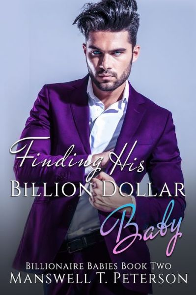 Cover for Manswell T Peterson · Finding His Billion Dollar Baby - Billionaire Babies (Taschenbuch) (2021)